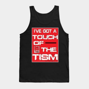 I'VE GOT A TOUCH OF THE TISM Tank Top